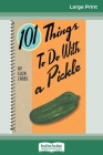 101 Things to do with a Pickle (16pt Large Print Edition) By Eliza Cross Cover Image