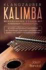 Klangzauber Kalimba: Musikalisches Können mit Fingerspitzengefühl: Ein Anfängerhandbuch zum Erlernen der Grundlagen, zum Lesen von Noten un Cover Image
