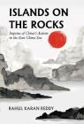 Islands on the Rocks: Impetus of China's Actions in the East China Sea By Rahul Karan Reddy Cover Image