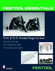 Festool(r) Essentials: Ts 55 & Ts 75 Portable Plunge Saws: With Fs/2 Guide Rail, Mft Multifunction Table, & CT Dust Extraction System By Schiffer Publishing Ltd Cover Image