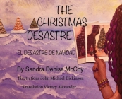 The Christmas Desastre: El Desastre de Navidad By Sandra D. McCoy, John M. Dickinson (Illustrator), Victory Alexander (Translator) Cover Image