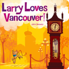 Larry Loves Vancouver By John Skewes Cover Image