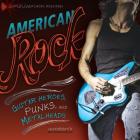 American Rock: Guitar Heroes, Punks, and Metalheads (American Music Milestones) Cover Image