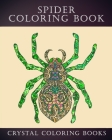 Spider Coloring Book: 30 Doodle Style Spider Design Coloring Pages. A Great Gift For Anyone In Your Life That Loves Spiders Or Arachnids. Re (Animals #50) Cover Image