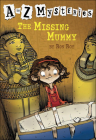 The Missing Mummy (A to Z Mysteries #13) By Ron Roy, John Steven Gurney (Illustrator) Cover Image