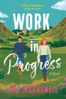 Work in Progress: A Novel By Kat Mackenzie Cover Image