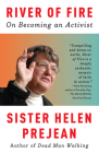 River of Fire: On Becoming an Activist By Helen Prejean Cover Image