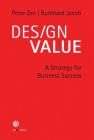 Design Value: A Strategy for Business Success By Peter Zec, Jacob Burkhard Cover Image