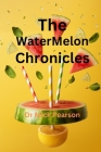 The WaterMelon Chronicles By Mick Pearson Cover Image