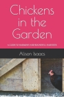 Chickens in the Garden: A Guide to Harmony and Bountiful Harvests By Alison Isaacs Cover Image