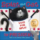 Splat the Cat for President By J. E. Bright, Rob Scotton, Robert Eberz Cover Image