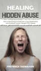 HEALING from HIDDEN ABUSE: How to Recovering Yourself from a Toxic Relationship and Emotional Trauma Through PTSD Therapy Cover Image