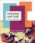 Invention and Craft: A Guide to College Writing By Ronda Leathers Dively, Ronda Leathers Dively Cover Image
