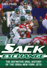 Sack Exchange: The Definitive Oral History of the 1980s New York Jets By Greg Prato Cover Image