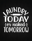 Laundry today or naked tomorrow: Recipe Notebook to Write In Favorite Recipes - Best Gift for your MOM - Cookbook For Writing Recipes - Recipes and No Cover Image
