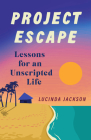 Project Escape: Lessons for an Unscripted Life Cover Image