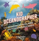Kid Oceanographer: Discover Amazing Species, Marine Ecosystems & Underwater Marvels By Applesauce Press Cover Image