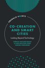 Co-Creation and Smart Cities: Looking Beyond Technology (Emerald Points) By Shenja Graaf, Le Anh Nguyen Long Cover Image