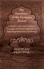 The Furniture of the Georgian Period - A Guide to the Early and Late Georgian Furniture, Upholstery, Table Appointments and Fittings By Maciver Percival Cover Image