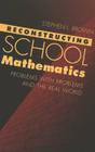 Reconstructing School Mathematics: Problems with Problems and the Real World (Counterpoints #160) Cover Image