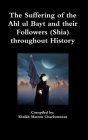 The Suffering of the Ahl ul Bayt and their Followers (Shia) throughout History By Mateen J. Charbonneau Cover Image