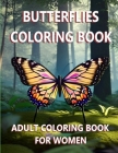 Butterflies Coloring Book: Adult Coloring Book For Women By Steven Hillman Cover Image