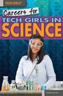 Careers for Tech Girls in Science By Rebecca T. Klein Cover Image