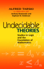 Undecidable Theories: Studies in Logic and the Foundation of Mathematics (Dover Books on Mathematics) Cover Image