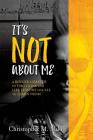 It's Not about Me By Christopher M. Milo Cover Image