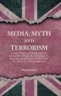 Media, Myth and Terrorism: A Discourse-Mythological Analysis of the 'Blitz Spirit' in British Newspaper Responses to the July 7th Bombings By D. Kelsey Cover Image