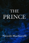 The Prince Niccolò Machiavelli By Niccolò Machiavelli Cover Image