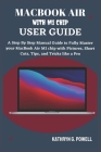 Macbook Air M1 Chip User Guide: A Step By Step Manual Guide to Fully Master your MacBook Air M1 chip 2020 with Pictures, Short Cuts, Tips, and Tricks Cover Image