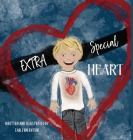 EXTRA Special Heart: Highlighting the Beauty and Strength of a Child Born with a CHD, Congenital Heart Defect Cover Image