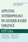 Applying Anthropology to Gender-Based Violence: Global Responses, Local Practices Cover Image