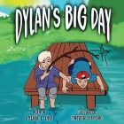 Dylan's Big Day By Dylan L. Day, Trevor Ledford (Illustrator), Indalecio Chavez (Other) Cover Image