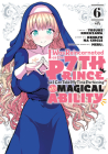 I Was Reincarnated as the 7th Prince so I Can Take My Time Perfecting My Magical Ability 6 (I Was Reincarnated as the 7th Prince, So I'll Take My Time Perfecting My Magical Ability #6) By Yosuke Kokuzawa (Illustrator), Kenkyo na Circle (Created by), Meru. (Designed by) Cover Image