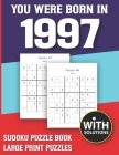 You Were Born In 1997: Sudoku Puzzle Book: Puzzle Book For Adults Large Print Sudoku Game Holiday Fun-Easy To Hard Sudoku Puzzles By Mitali Miranima Publishing Cover Image
