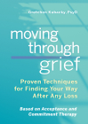 Moving Through Grief: Proven Techniques for Finding Your Way After Any Loss Cover Image