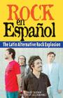Rock en Español: The Latin Alternative Rock Explosion By Ernesto Lechner, Saul Hernandez (Foreword by) Cover Image