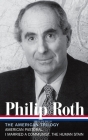 Philip Roth: The American Trilogy 1997-2000 (LOA #220): American Pastoral / I Married a Communist / The Human Stain (Library of America Philip Roth Edition #7) By Philip Roth, Ross Miller (Editor) Cover Image