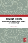 Inflation in China: Microfoundations, Macroeconomic Dynamics, and Monetary Policy (China Perspectives) Cover Image