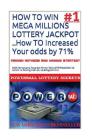 HOW TO WIN MEGA MILLIONS LOTTERY JACKPOT ..How TO Increased Your odds by 71%: 2004 Pennsylvania Powerball Winner Tells LOTTERY&GAMBLING Secrets To Win By Powerball Money Secrets Cover Image