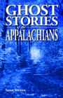 Ghost Stories of the Appalachians Cover Image