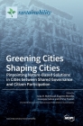 Greening Cities Shaping Cities: Pinpointing Nature-Based Solutions in Cities between Shared Governance and Citizen Participation Cover Image