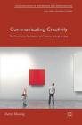 Communicating Creativity: The Discursive Facilitation of Creative Activity in Arts (Communicating in Professions and Organizations) Cover Image