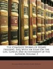 The Complete Works of Henry Fielding, Esq: With an Essay on the Life, Genius and Achievement of the Author, Volume 3 By William Ernest Henley, Henry Fielding Cover Image