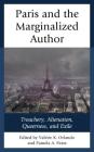 Paris and the Marginalized Author: Treachery, Alienation, Queerness, and Exile (After the Empire: The Francophone World and Postcolonial Fra) Cover Image