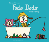 Fodo Dodo Goes Fishing By Édouard Manceau, Édouard Manceau (Illustrator) Cover Image
