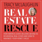Real Estate Rescue: How America Leaves Billions Behind in Residential Real Estate and How to Maximize Your Home's Value By Tracy McLaughlin, Kevin Lake (Contribution by), Wendy Tremont King (Read by) Cover Image