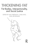 Thickening Fat: Fat Bodies, Intersectionality, and Social Justice Cover Image